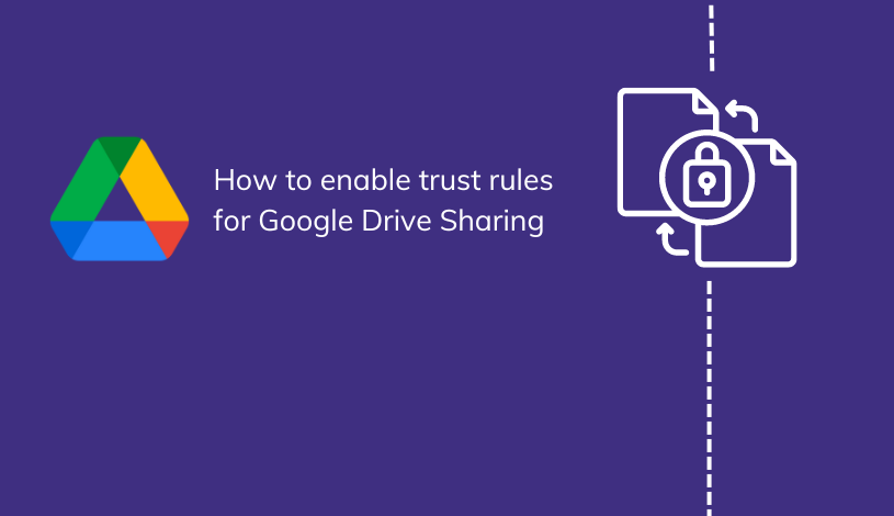 How to enable trust rules for google drive sharing
