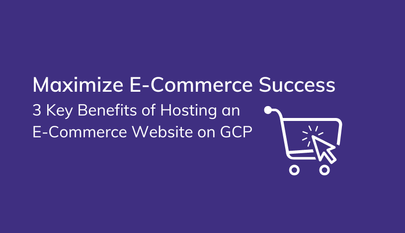 Maximizing E-commerce Success with GCP