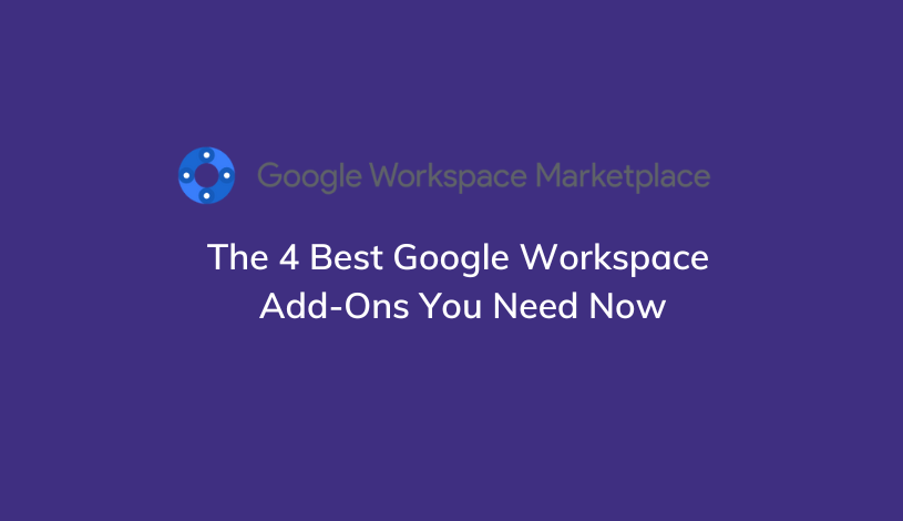 The 4 Best Google Workspace Add ons you need now